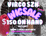 $150 ON HAND WIG SALE | VIRGO SZN